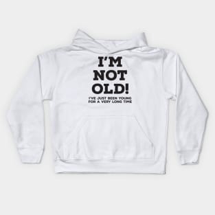 I'm not old Kids Hoodie